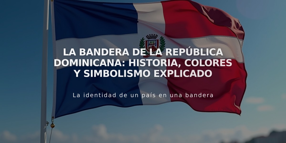 La bandera de la República Dominicana: historia, colores y simbolismo explicado