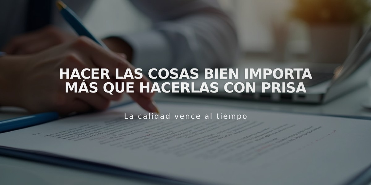 Hacer las cosas bien importa más que hacerlas con prisa