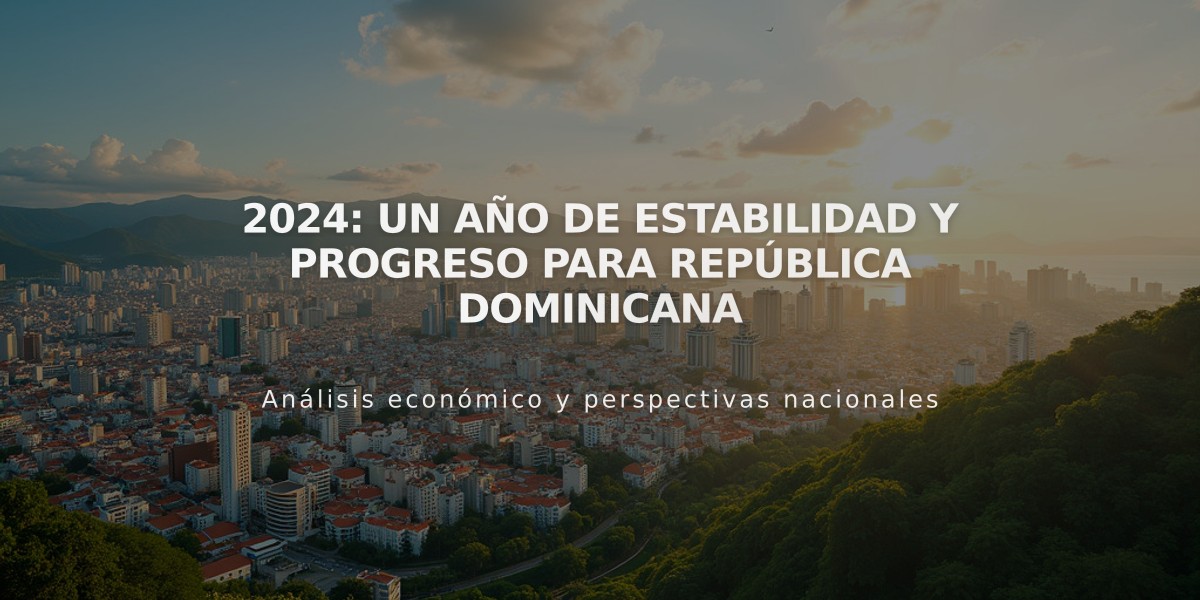 2024: Un año de estabilidad y progreso para República Dominicana