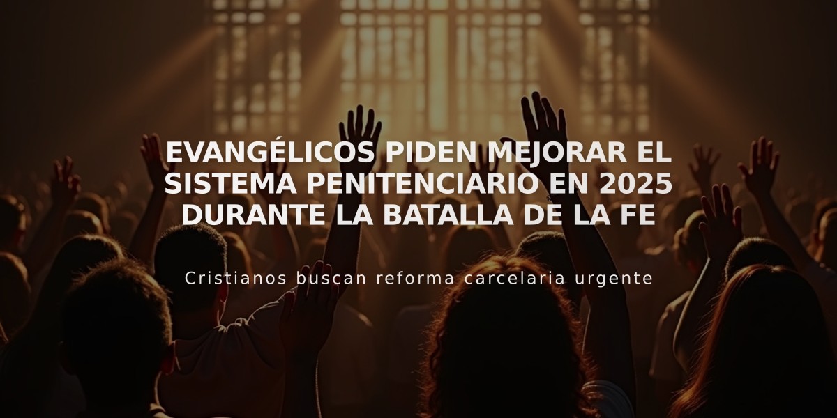 Evangélicos piden mejorar el sistema penitenciario en 2025 durante la Batalla de la Fe