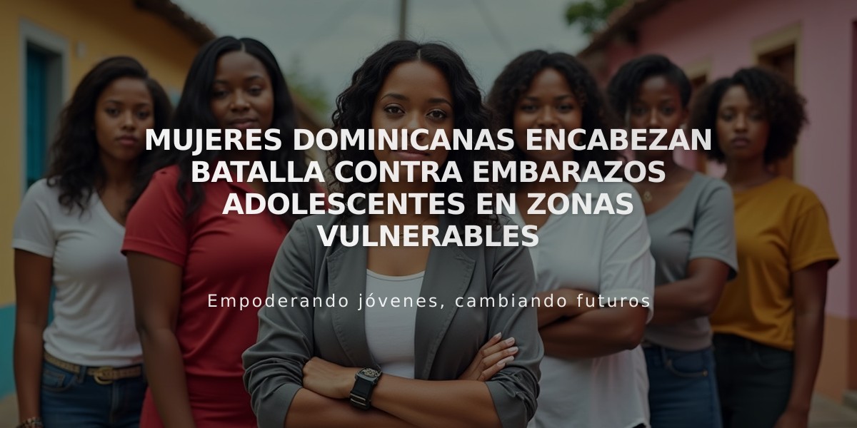 Mujeres dominicanas encabezan batalla contra embarazos adolescentes en zonas vulnerables