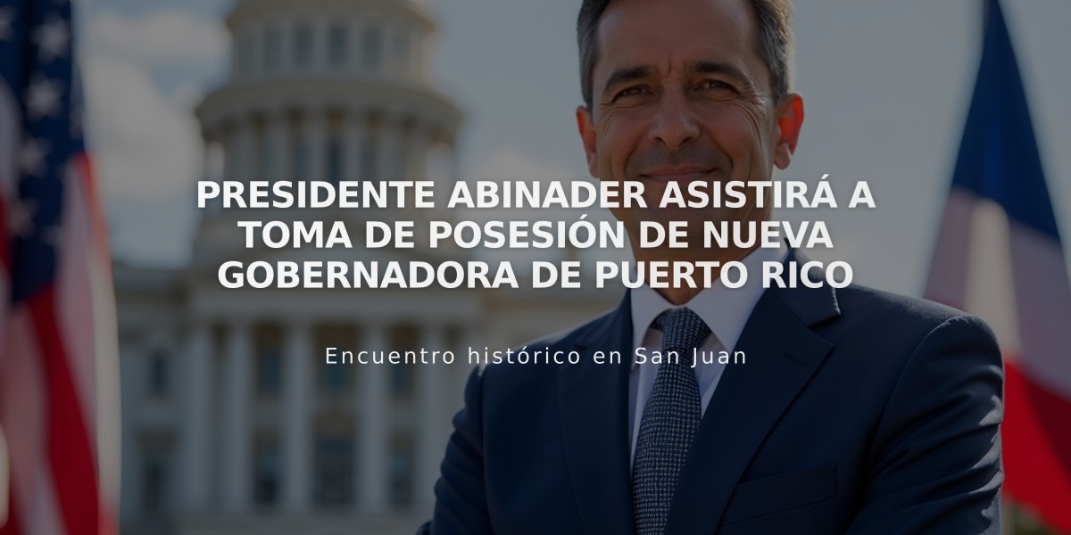 Presidente Abinader asistirá a toma de posesión de nueva gobernadora de Puerto Rico