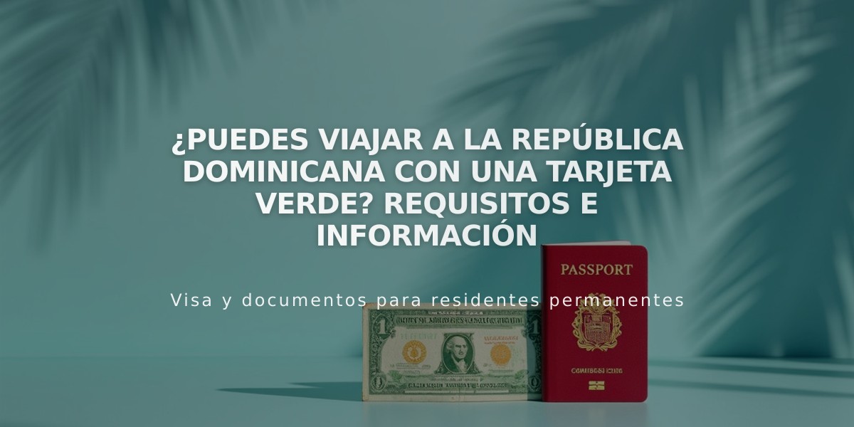 ¿Puedes viajar a la República Dominicana con una tarjeta verde? Requisitos e información