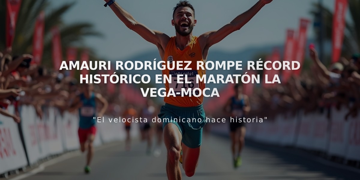 Amauri Rodríguez rompe récord histórico en el Maratón La Vega-Moca