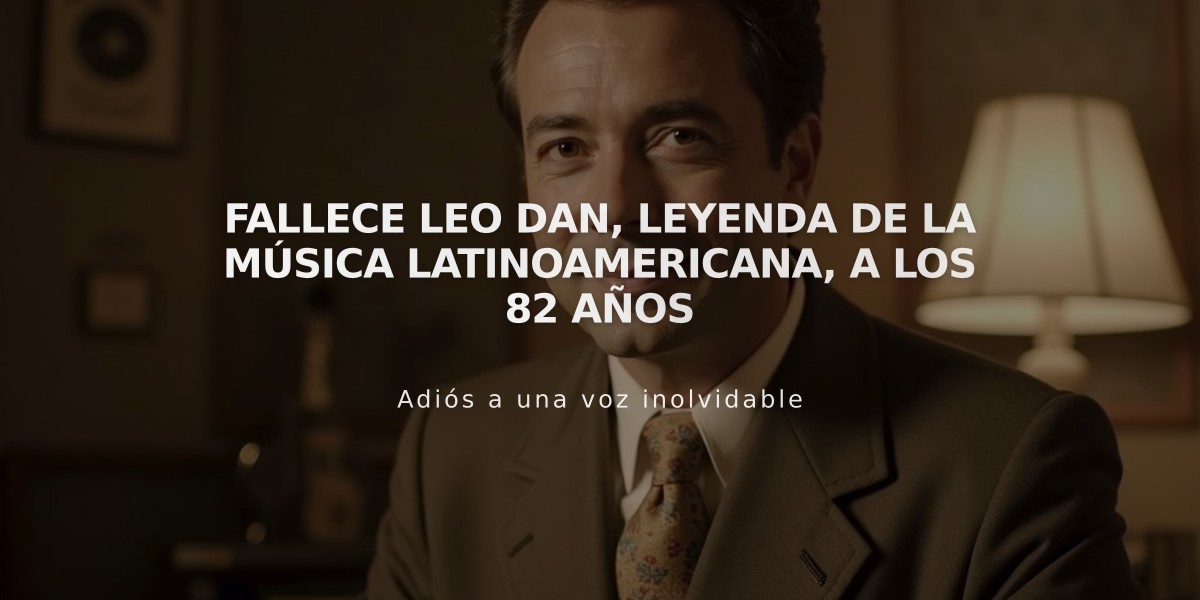 Fallece Leo Dan, leyenda de la música latinoamericana, a los 82 años