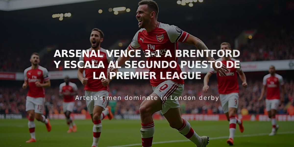 Arsenal vence 3-1 a Brentford y escala al segundo puesto de la Premier League