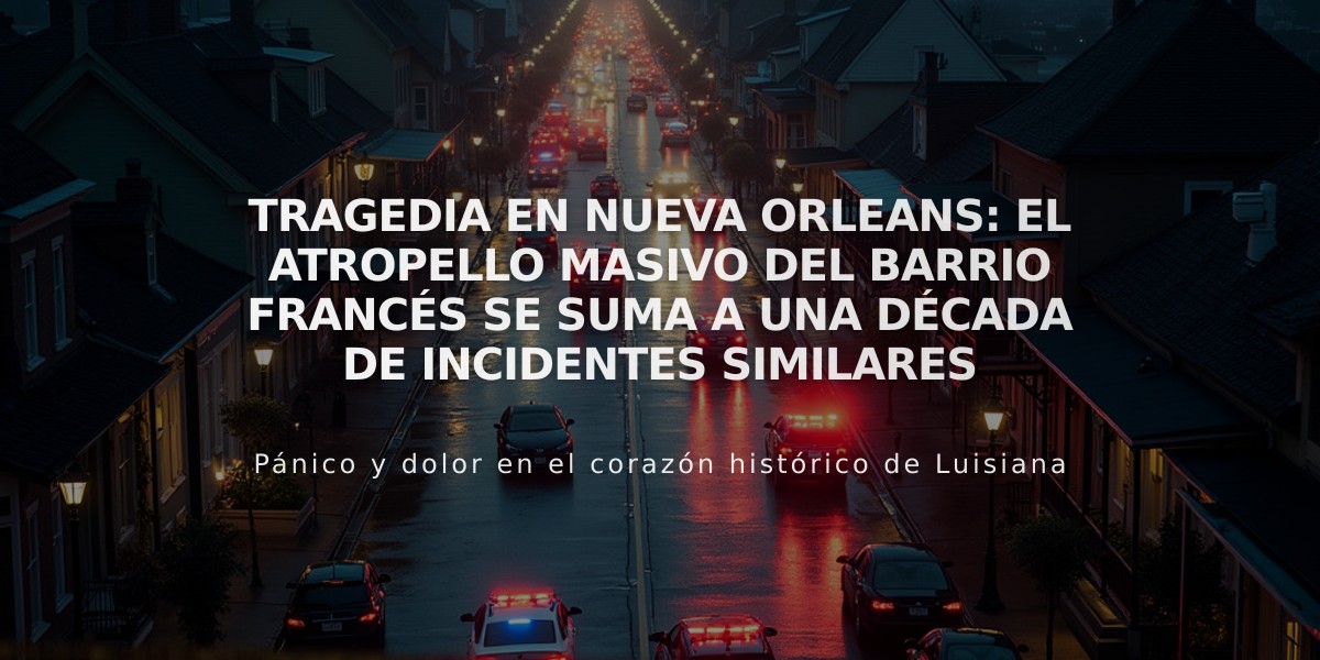 Tragedia en Nueva Orleans: El atropello masivo del Barrio Francés se suma a una década de incidentes similares