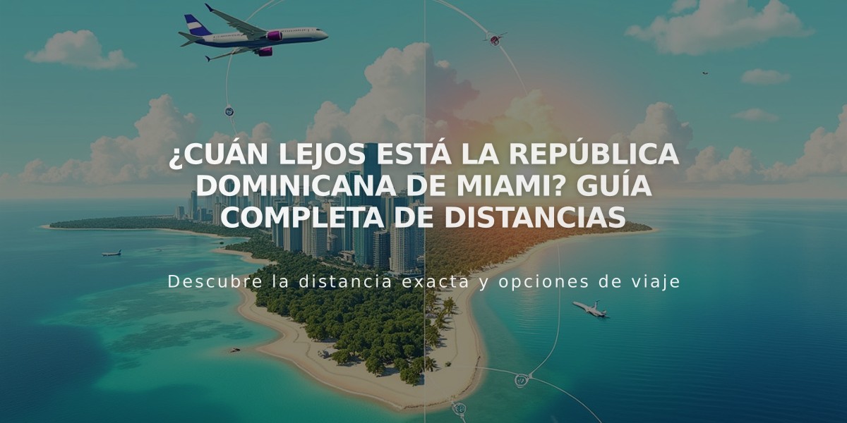 ¿Cuán lejos está la República Dominicana de Miami? Guía completa de distancias