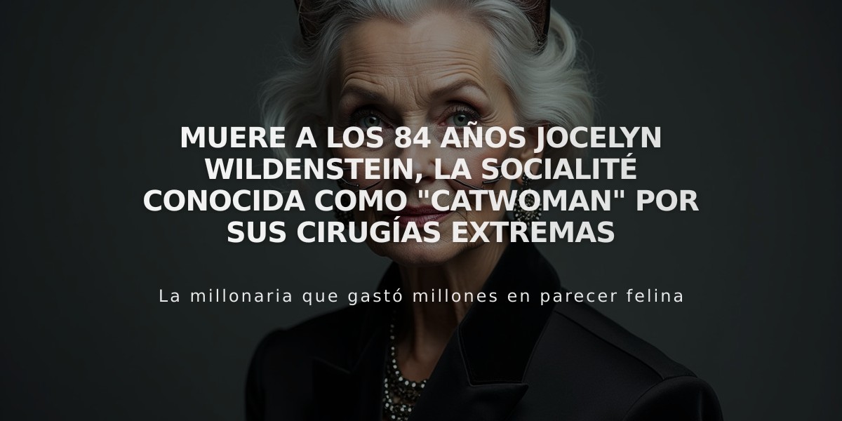 Muere a los 84 años Jocelyn Wildenstein, la socialité conocida como "Catwoman" por sus cirugías extremas