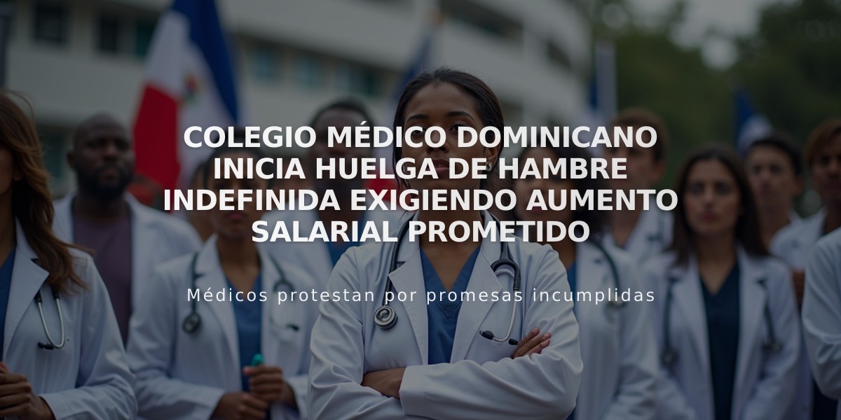 Colegio Médico Dominicano inicia huelga de hambre indefinida exigiendo aumento salarial prometido