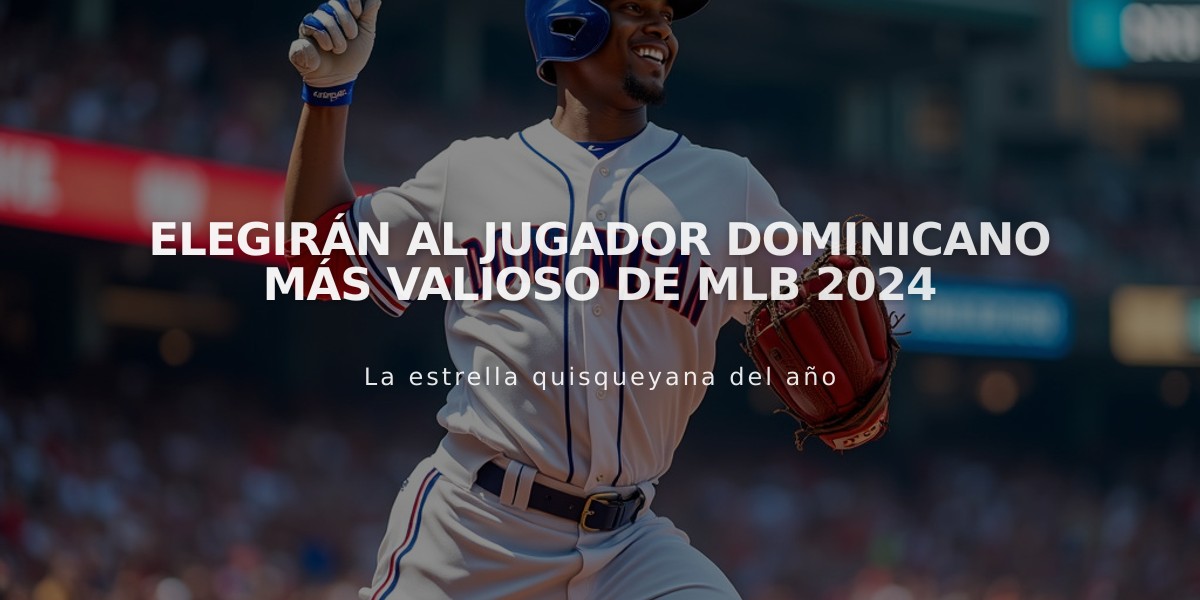 Elegirán al Jugador Dominicano Más Valioso de MLB 2024