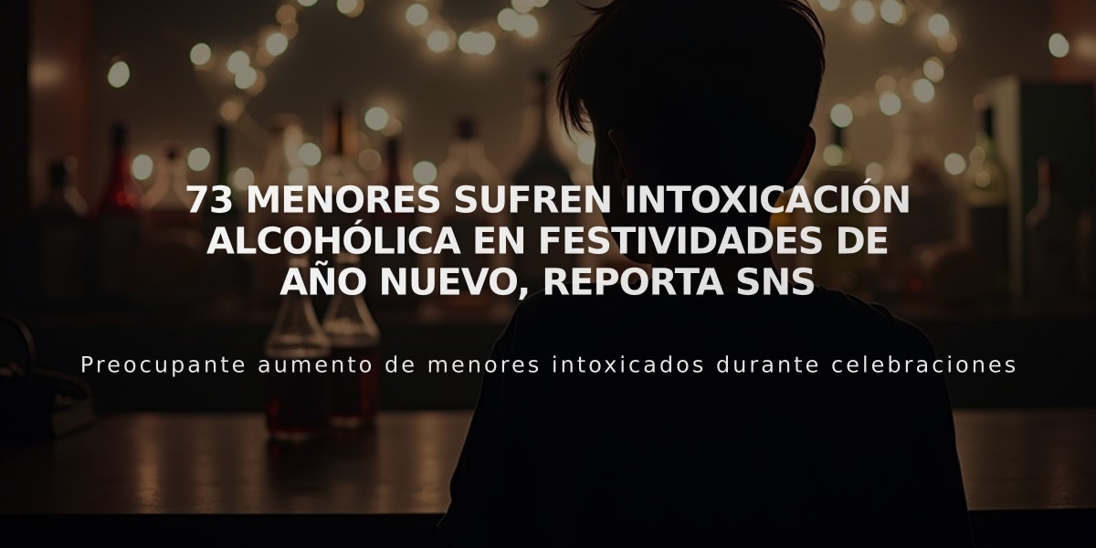 73 menores sufren intoxicación alcohólica en festividades de Año Nuevo, reporta SNS