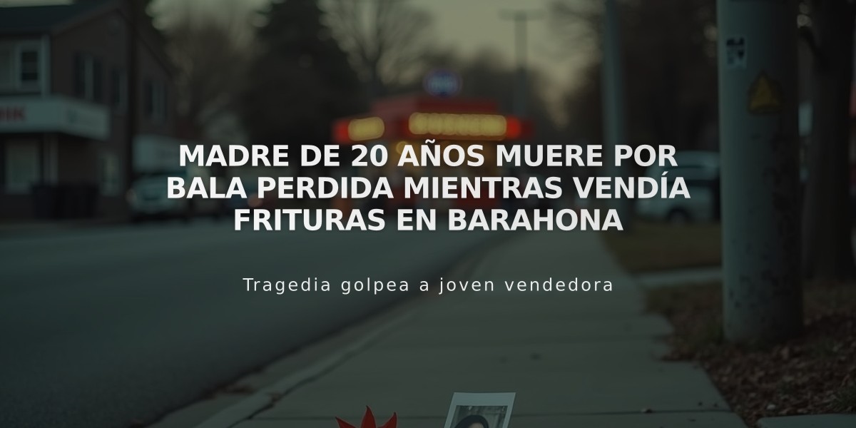 Madre de 20 años muere por bala perdida mientras vendía frituras en Barahona