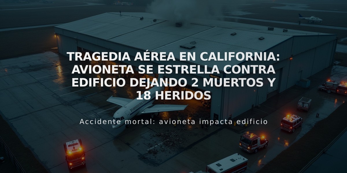 Tragedia aérea en California: avioneta se estrella contra edificio dejando 2 muertos y 18 heridos