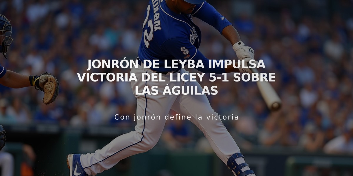 Jonrón de Leyba impulsa victoria del Licey 5-1 sobre las Águilas