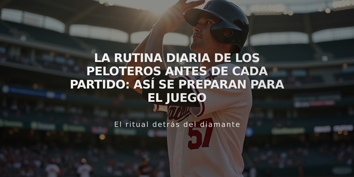 La rutina diaria de los peloteros antes de cada partido: así se preparan para el juego