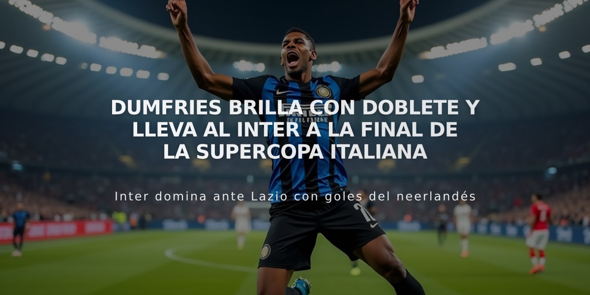 Dumfries brilla con doblete y lleva al Inter a la final de la Supercopa italiana