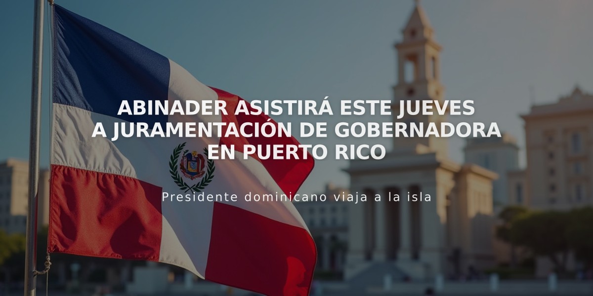 Abinader asistirá este jueves a juramentación de gobernadora en Puerto Rico