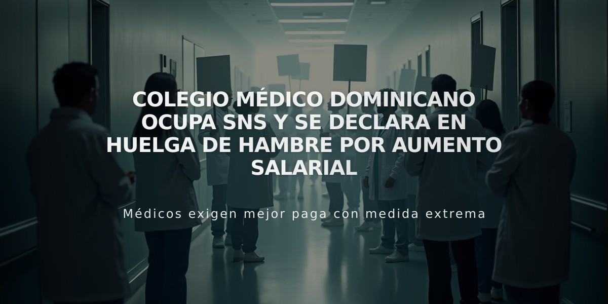 Colegio Médico Dominicano ocupa SNS y se declara en huelga de hambre por aumento salarial