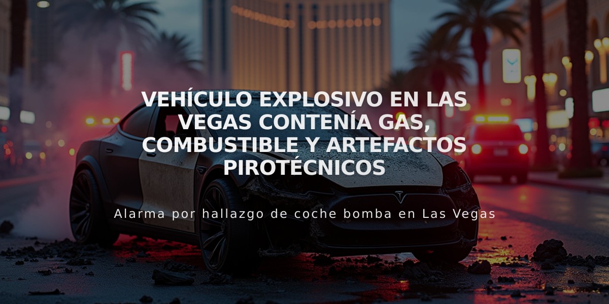 Vehículo explosivo en Las Vegas contenía gas, combustible y artefactos pirotécnicos