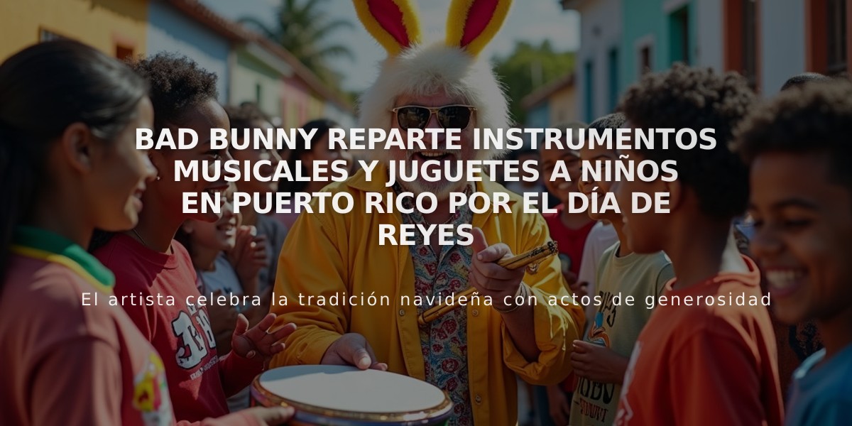 Bad Bunny reparte instrumentos musicales y juguetes a niños en Puerto Rico por el Día de Reyes