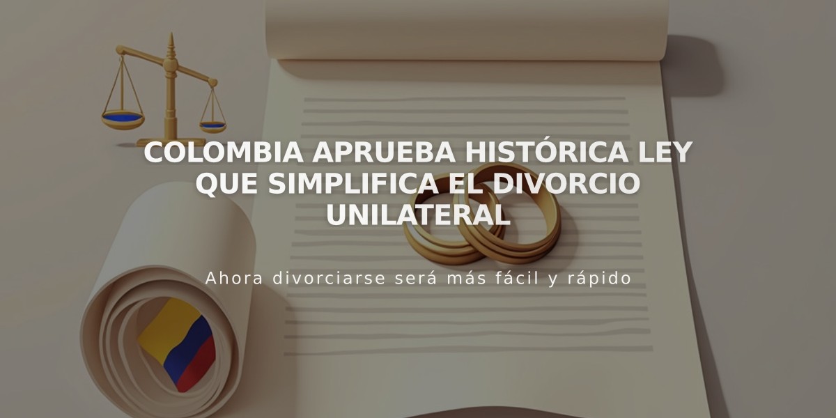 Colombia aprueba histórica ley que simplifica el divorcio unilateral