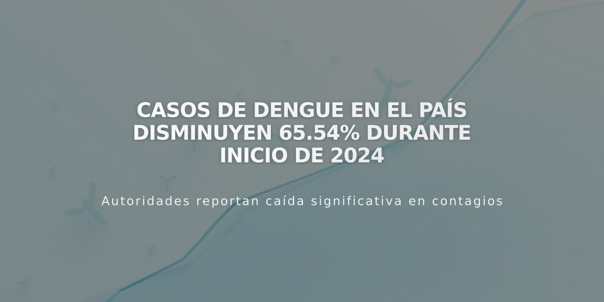 Casos de dengue en el país disminuyen 65.54% durante inicio de 2024