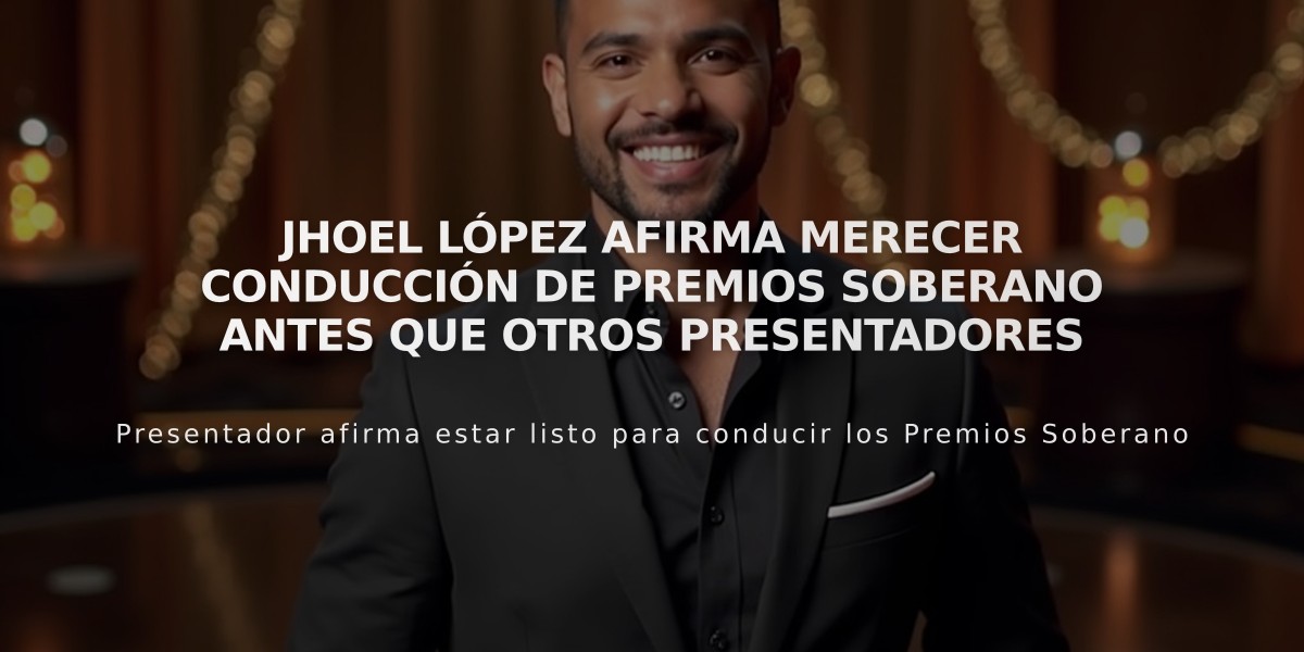 Jhoel López afirma merecer conducción de Premios Soberano antes que otros presentadores