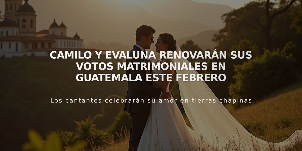 Camilo y Evaluna renovarán sus votos matrimoniales en Guatemala este febrero