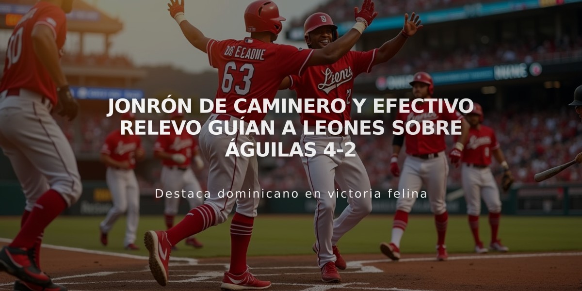 Jonrón de Caminero y efectivo relevo guían a Leones sobre Águilas 4-2