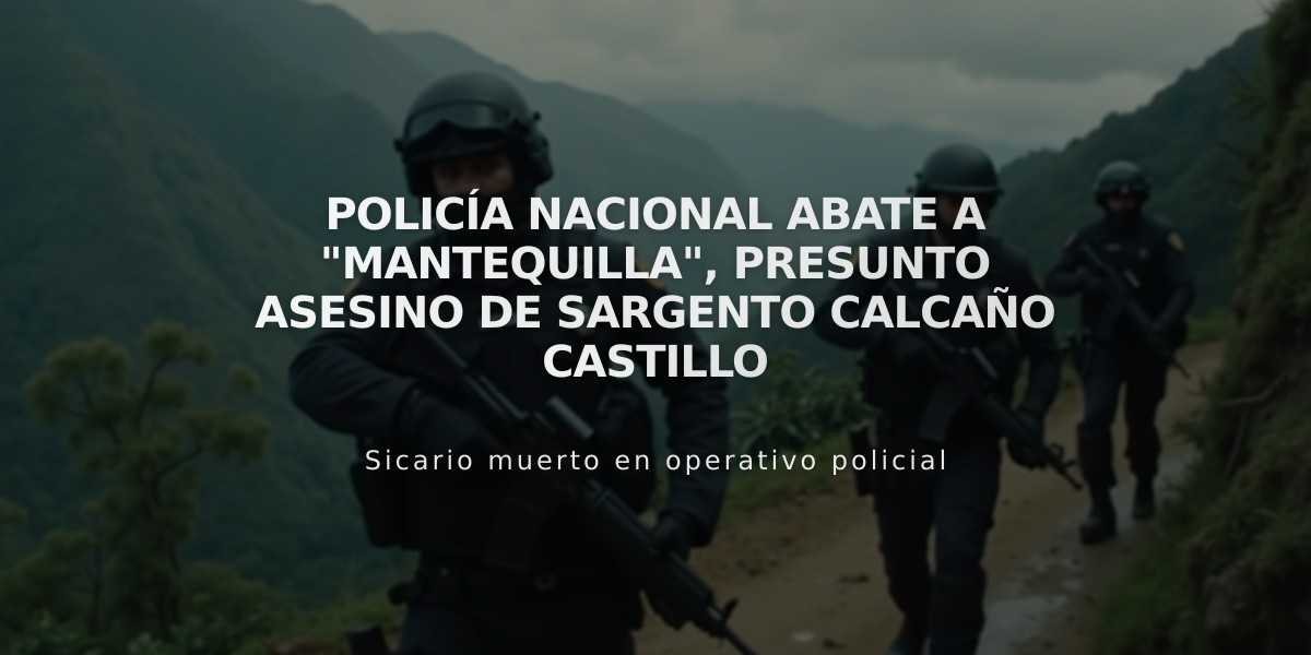 Policía Nacional abate a "Mantequilla", presunto asesino de sargento Calcaño Castillo