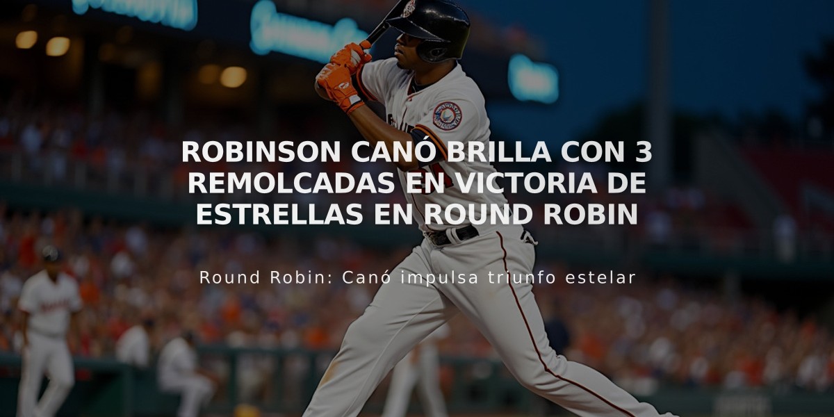 Robinson Canó brilla con 3 remolcadas en victoria de Estrellas en Round Robin