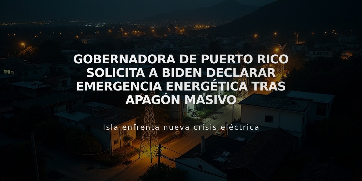 Gobernadora de Puerto Rico solicita a Biden declarar emergencia energética tras apagón masivo