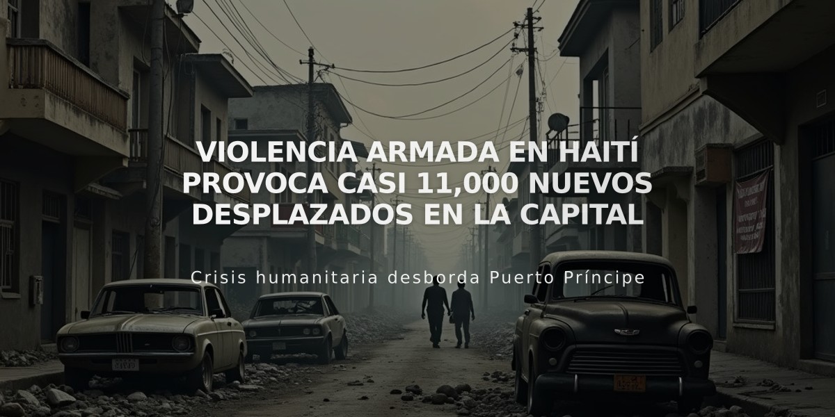 Violencia armada en Haití provoca casi 11,000 nuevos desplazados en la capital