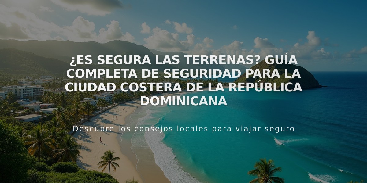 ¿Es segura Las Terrenas? Guía completa de seguridad para la ciudad costera de la República Dominicana