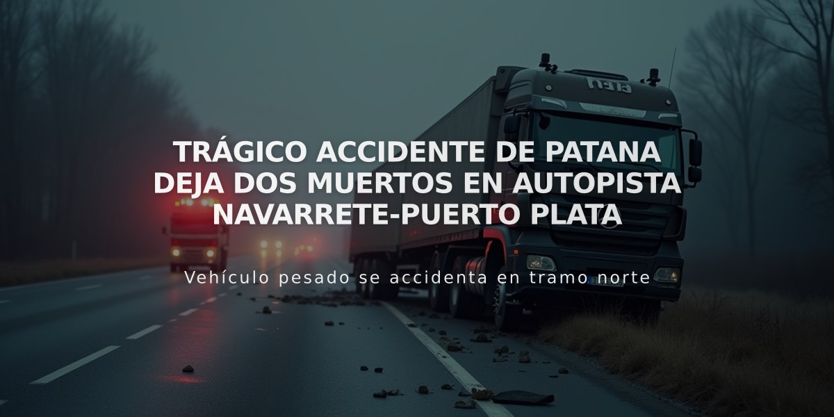 Trágico accidente de patana deja dos muertos en autopista Navarrete-Puerto Plata