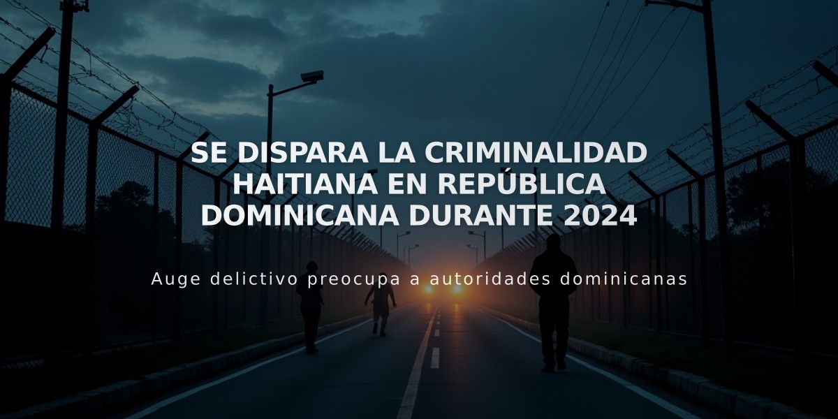 Se dispara la criminalidad haitiana en República Dominicana durante 2024