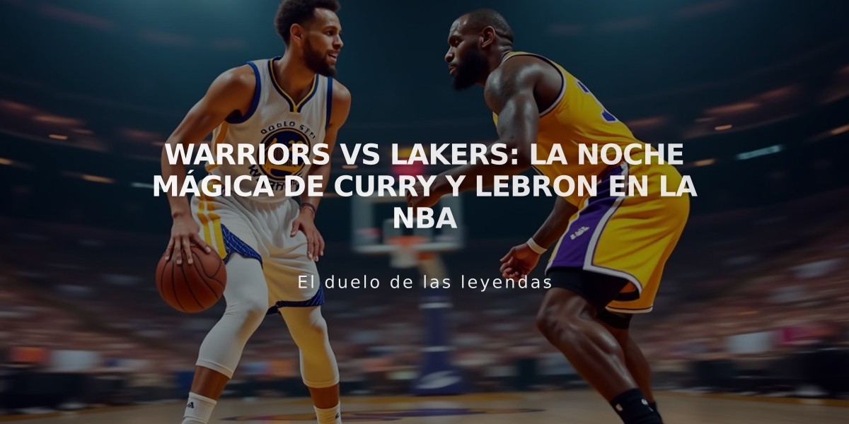 Warriors vs Lakers: La noche mágica de Curry y LeBron en la NBA