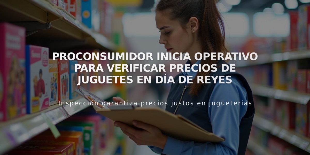 Proconsumidor inicia operativo para verificar precios de juguetes en Día de Reyes