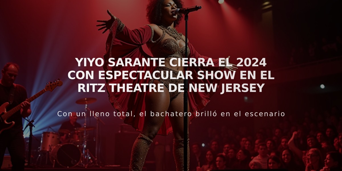 Yiyo Sarante cierra el 2024 con espectacular show en el Ritz Theatre de New Jersey