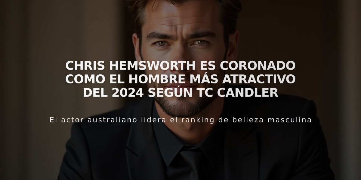 Chris Hemsworth es coronado como el hombre más atractivo del 2024 según TC Candler