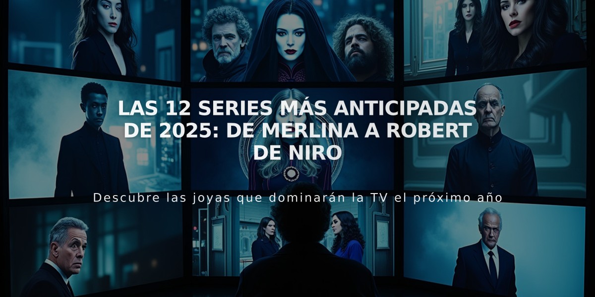 Las 12 series más anticipadas de 2025: De Merlina a Robert De Niro