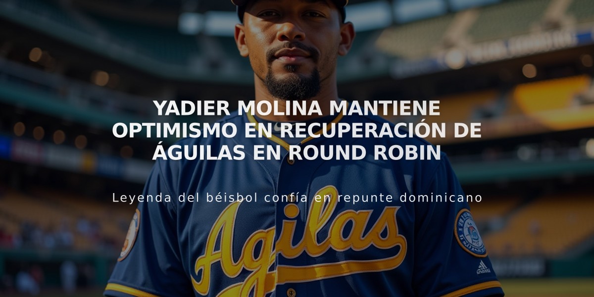 Yadier Molina mantiene optimismo en recuperación de Águilas en round robin