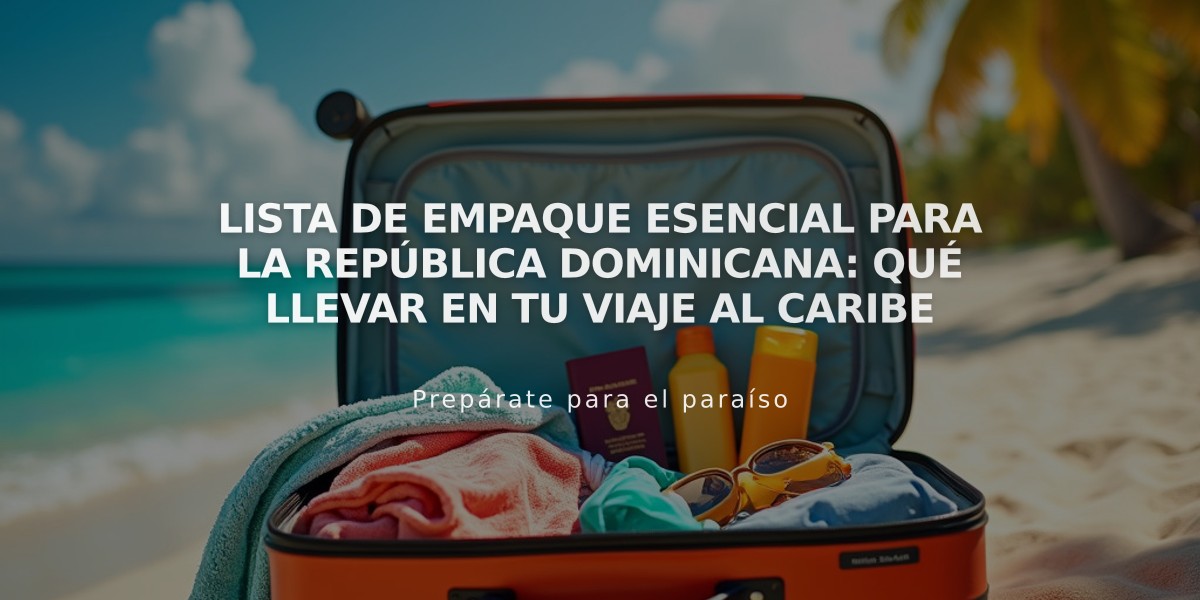 Lista de Empaque Esencial para la República Dominicana: Qué Llevar en Tu Viaje al Caribe