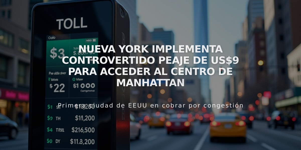 Nueva York implementa controvertido peaje de US$9 para acceder al centro de Manhattan