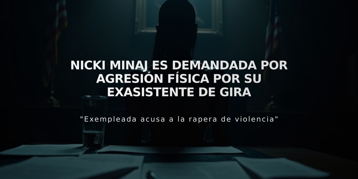 Nicki Minaj es demandada por agresión física por su exasistente de gira