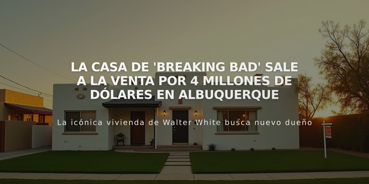 La casa de 'Breaking Bad' sale a la venta por 4 millones de dólares en Albuquerque