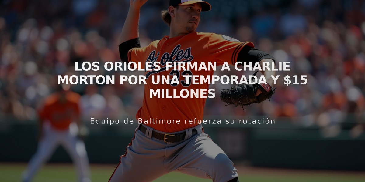 Los Orioles firman a Charlie Morton por una temporada y $15 millones