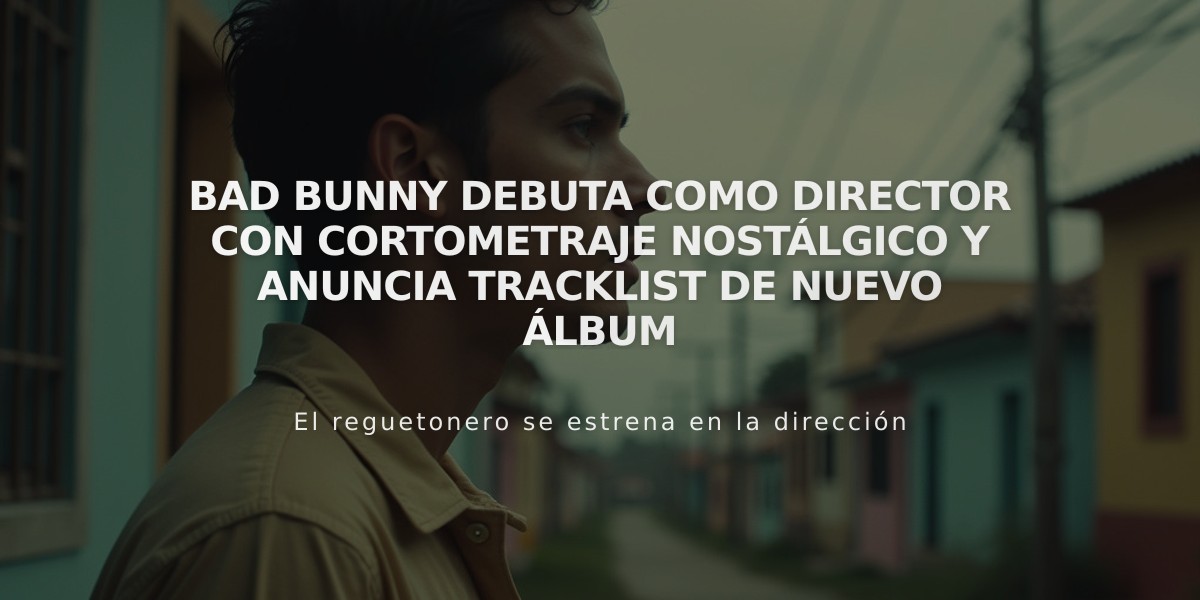 Bad Bunny debuta como director con cortometraje nostálgico y anuncia tracklist de nuevo álbum