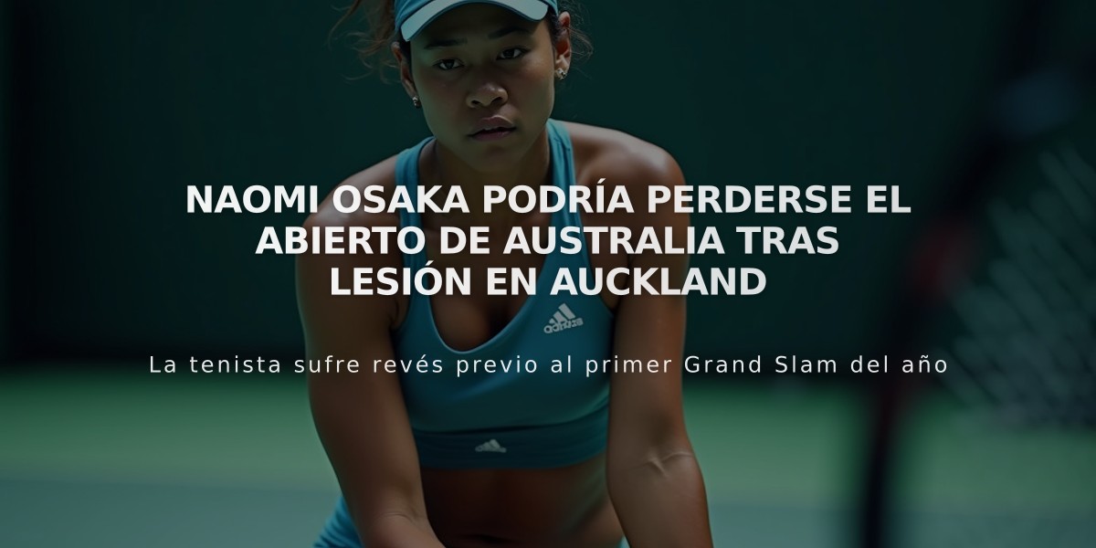 Naomi Osaka podría perderse el Abierto de Australia tras lesión en Auckland